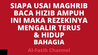 SIAPA USAI MAGHRIB BACA HIZIB AMPUH INI MAKA REZEKINYA MENGALIR TERUS & HIDUP BAHAGIA