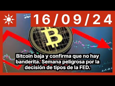 Bitcoin baja y confirma que no hay banderita. Semana peligrosa por la decisión de tipos de la FED.