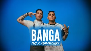 Tus x Almanegra - Banga Prod. Dennis Cage | Official Music Video