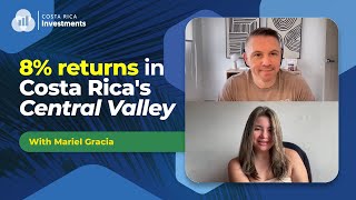 8% returns in Costa Rica's Central Valley with Mariel Gracia