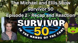 The Michael and Ellis Show: Survivor 50 Episode 2 Recap and Reactions