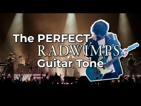 The PERFECT RADWIMPS Guitar Tone