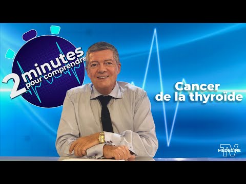 Cancer de la thyroïde - 2 minutes pour comprendre