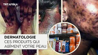 CES PRODUITS QUI ABÎMENT VOTRE PEAU 