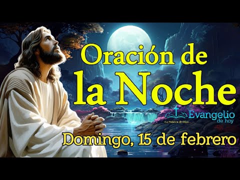 ORACIÓN DE LA NOCHE - Adoración al Santísimo Sacramento | Domingo 15 de Febrero 2026.