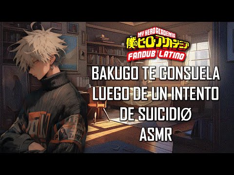 ASMR | Bakugo te consuela despues de un intento de suicidiØ | BNHA | Roleplay |  Español Latino