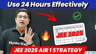 AIR 1 In JEE 2025 💯 | Use 2024 Hours Effectively 🔥| Strategy For JEE Exam | Physics Wallah