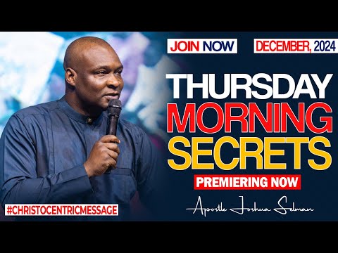 THURSDAY SECRETS, 12TH  DECEMBER 2024 - Apostle Joshua Selman Commanding Your Morning