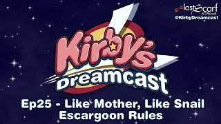 Kirby's Dreamcast  Ep25 Like Mother Like Snail / Escargoon Rules (Audio Only)