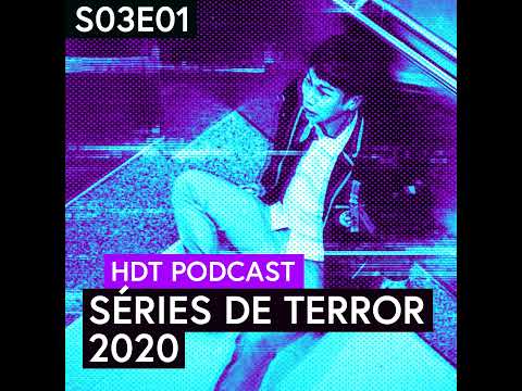 Séries de Terror 2020 | HDT Podcast S03E01