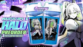 HalO Waifu Cups (AVAILABLE ONLY FOR 2 WEEKS)