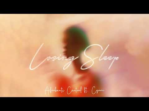 Afrobeats Central ft. Cyani - Losing Sleep (Lyric Video)