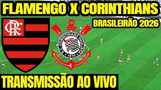 FLAMENGO X CORINTHIANS AO VIVO DIRETO DA NEO QUÍMICA ARENA / 8ª RODADA DO CAMPEONATO BRASILEIRO 2026