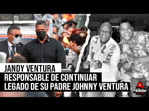 JANDY VENTURA RESPONSABLE DE CONTINUAR LEGADO DE SU PADRE JOHNNY VENTURA!!!