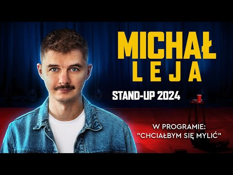 MICHAŁ LEJA | NOWY STAND-UP 2024 | "Chciałbym się mylić"