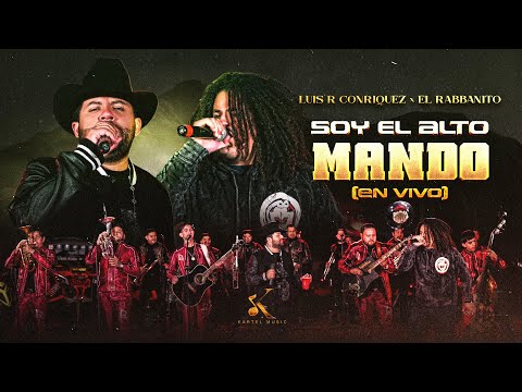 Luis R Conriquez, El Rabbanito - Soy El Alto Mando [En Vivo]