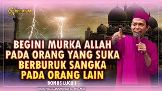 BEGINI MURKA ALLAH PADA ORANG YANG SUKA BERBURUK SANGKA PADA ORANG LAIN. Ceramah Ustadz Abdul Somad