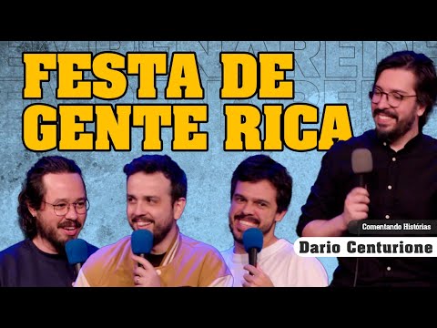 FESTA DE GENTE RICA - COMENTANDO HISTÓRIAS #362 com Dario Centurione