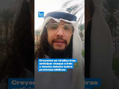 Creyente se viraliza tras anticipar ataque a Irán y desata debate sobre profecías bíblicas