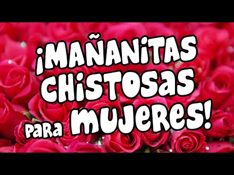 Mañanitas CHISTOSAS para Mujeres (chistosas pero bonitas!)