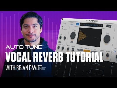 Getting Started with Vocal Reverb by Auto-Tune - Plugin Overview & Tutorial