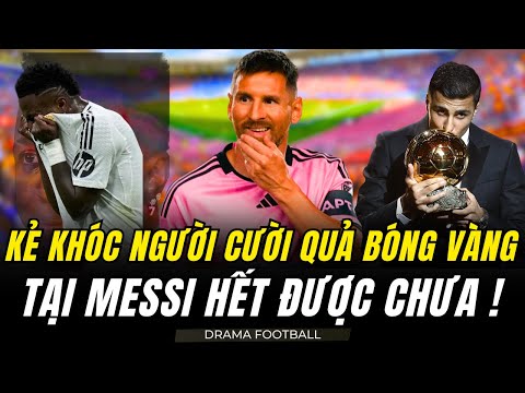 TOÀN CẢNH TRANH CÃI QUẢ BÓNG VÀNG 2024 : MESSI NGỒI KHÔNG CŨNG BỊ RÉO TÊN. CÁI GÌ CŨNG TẠI MESSI