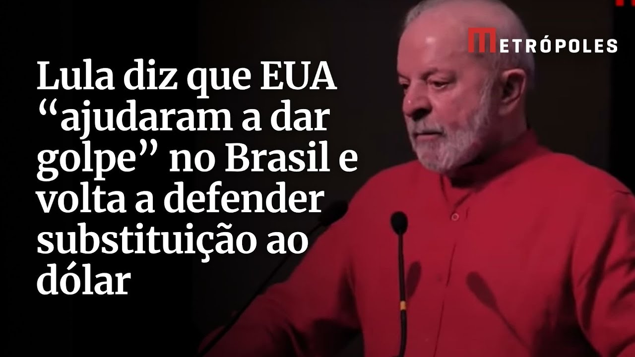 Lula diz que EUA ajudaram a dar golpe no Brasil e volta a defender substituição ao dólar