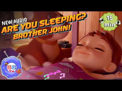 NONSTOP-15 mins 😴ARE YOU SLEEPING?😴 Nursery Rhymes & Kids Songs @BBTVKIDS #nurseryrhymes