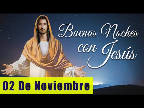 ORACIÓN DE LA NOCHE🌙🛏️💤 | LAS BUENAS NOCHES CON JESÚS 😇🙏🧔🏻‍♀️ |  02 DE NOVIEMBRE