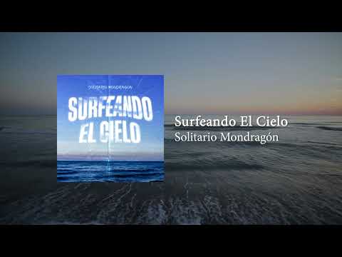 Solitario Mondragon - Surfeando el cielo