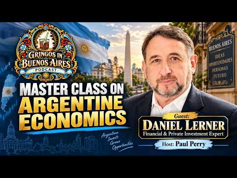 Daniel Lerner on the Gringos in Buenos Aires Podcast Give Master Class on Argentine Economics