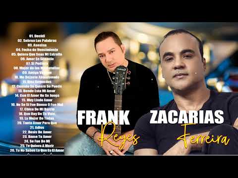 MIX GRANDES ÉXITOS DE ZACARÍAS FERREÍRA VS FRANK REYES - LAS 30 GRANDES CANCIONES