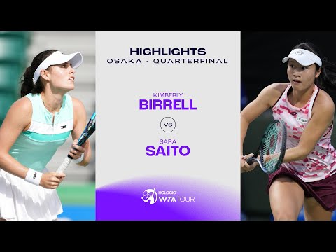 Kimberly Birrell vs. Sara Saito | 2024 Osaka Quarterfinal | WTA Match Highlights