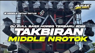 DJ PEMBUKAAN GEMA TAKBIRAN 2025 • NULUP MIDDLE CETUS‼️
