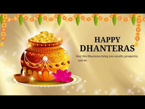 Happy Dhanteras - May this Dhanteras bring you wealth, prosperity