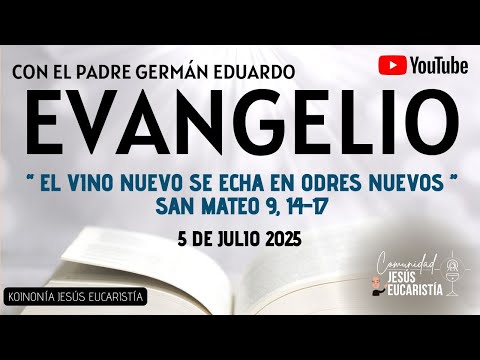 EVANGELIO DE HOY, SÁBADO 5 DE JULIO 2025. CON EL PADRE GERMÁN EDUARDO