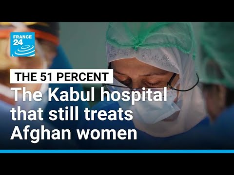 The Kabul hospital that still treats Afghan women • FRANCE 24 English