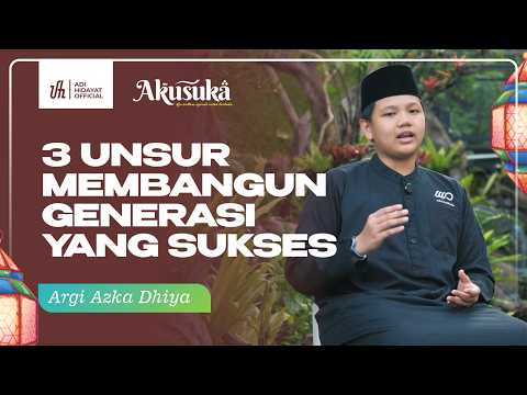 Serial AKUSUKA Santri MIRA | 3 Unsur Membangun Generasi yang Sukses  - Argi Azka Dhiya