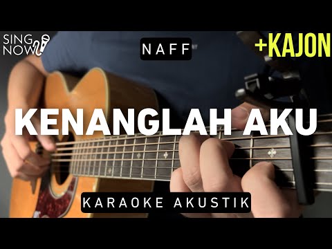 Kenanglah Aku – Naff (Karaoke Akustik + Kajon)