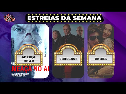 AMEAÇA NO AR, CONCLAVE, ANORA e MUITO + NOVIDADES! | ESTREIAS DA SEMANA