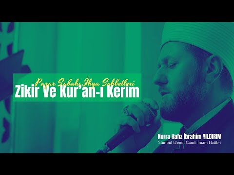 Pazar Sabahı İhya Sohbetleri Zikir ve Kur'an-ı Kerim | Kurra Hafız İbrahim YILDIRIM