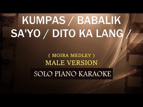 KUMPAS / BABALIK SA’YO / DITO KA LANG ( MALE VERSION ) ( MOIRA MEDLEY ) COVER_CY