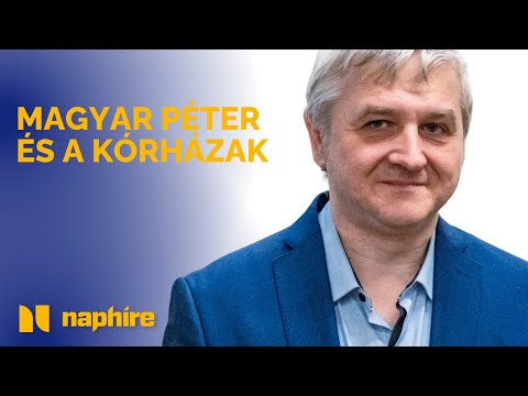 Fordulatot hoznak Magyar Péter kórházlátogatásai? – Nagy Attila Tibor