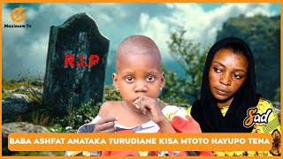 MUME ANATAKA TURUDIANE |ALINITELEKEZA MIAKA 5 |NIMETESEKA KUMUUGUZA MTOTO PEKEANGU |NIMEMSAMEHE |