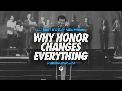 Why Honor Changes Everything | Guillermo Maldonado