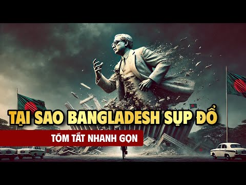 Lý do tại sao Bangladesh sụp đổ? | THKT