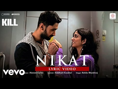 Nikat - Lyric Video|KILL|Lakshya|Raghav|Tanya|Rekha Bhardwaj|Haroon-Gavin