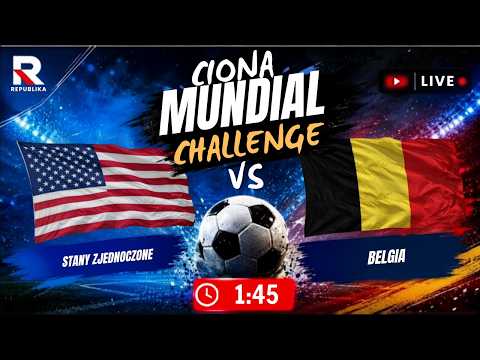🔴 Stany Zjednoczone - Belgia NA ŻYWO | CIONA Mundial Challenge | Komentarz LIVE