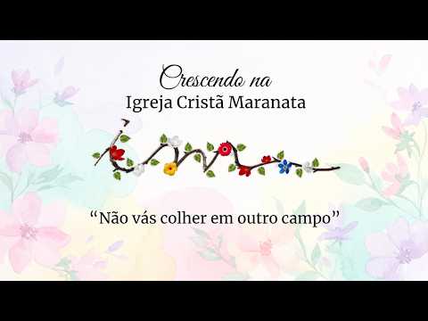 14/08/2026 - [Crescendo na ICM] - ""Não vás colher em outro campo."