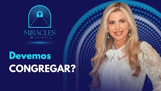 Devemos Congregar?